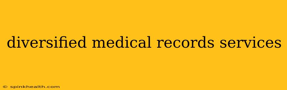 diversified medical records services