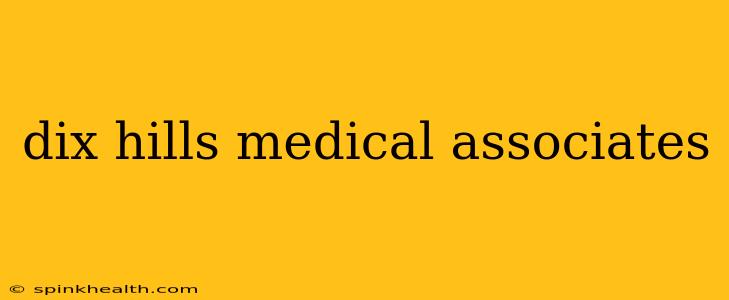 dix hills medical associates