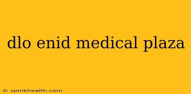dlo enid medical plaza