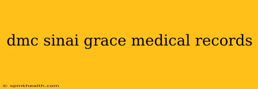 dmc sinai grace medical records