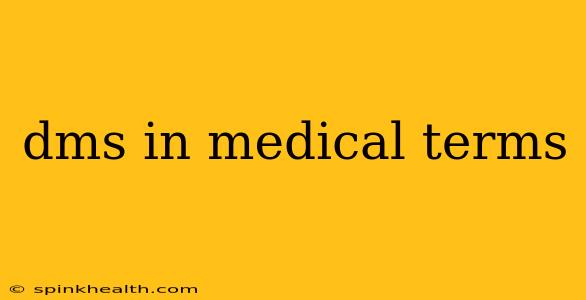 dms in medical terms