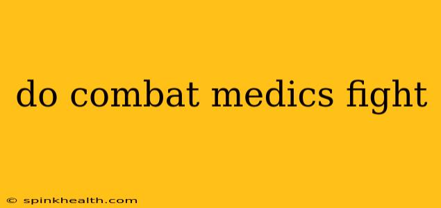 do combat medics fight