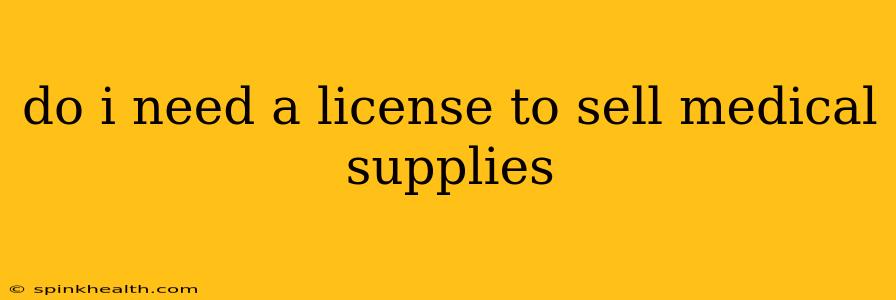 do i need a license to sell medical supplies
