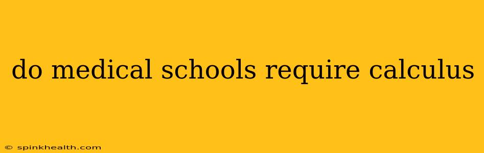 do medical schools require calculus