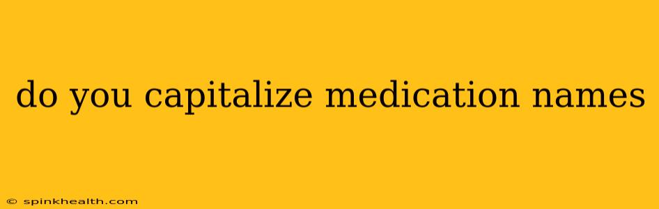 do you capitalize medication names
