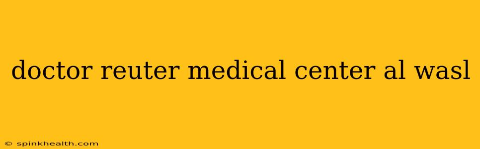 doctor reuter medical center al wasl