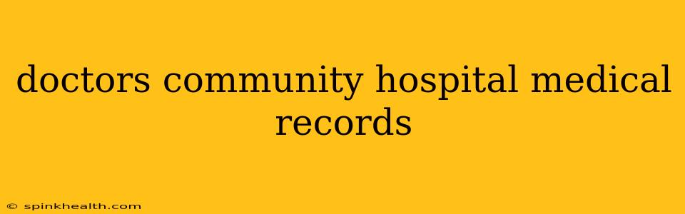 doctors community hospital medical records