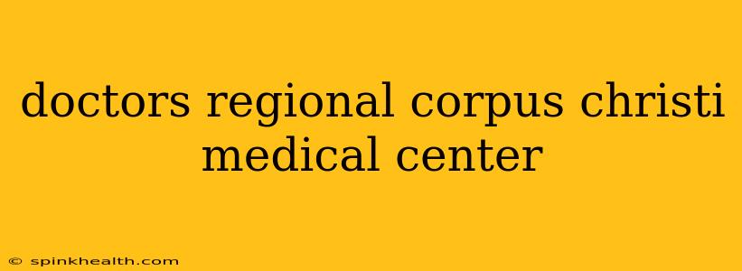doctors regional corpus christi medical center