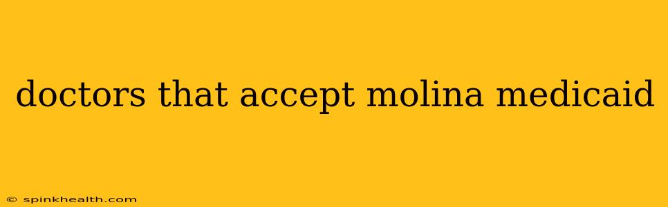 doctors that accept molina medicaid