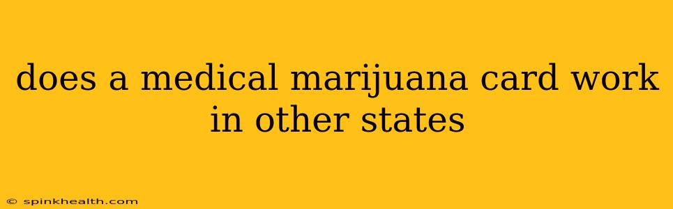 does a medical marijuana card work in other states