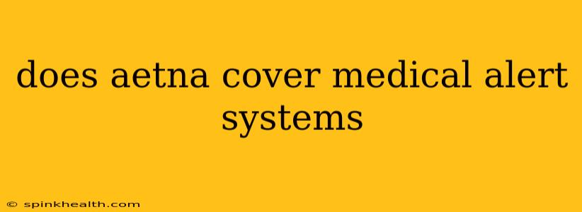 does aetna cover medical alert systems