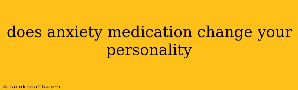 does anxiety medication change your personality