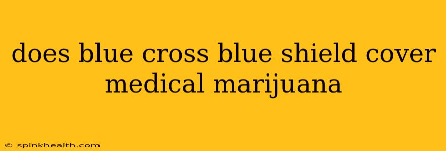 does blue cross blue shield cover medical marijuana