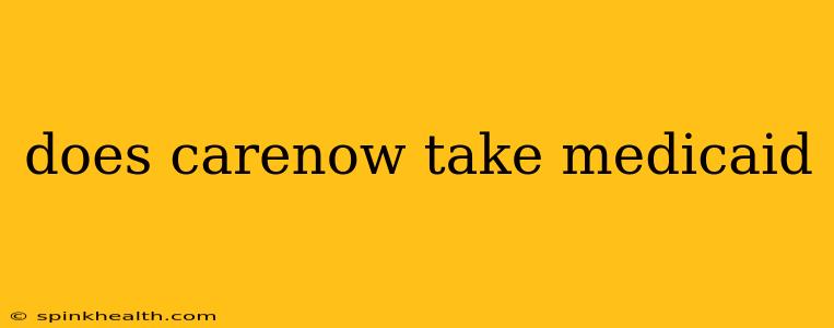 does carenow take medicaid