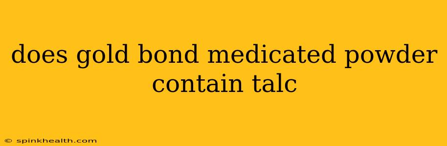 does gold bond medicated powder contain talc