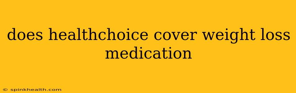 does healthchoice cover weight loss medication