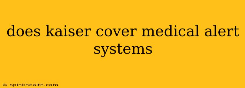 does kaiser cover medical alert systems