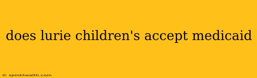 does lurie children's accept medicaid