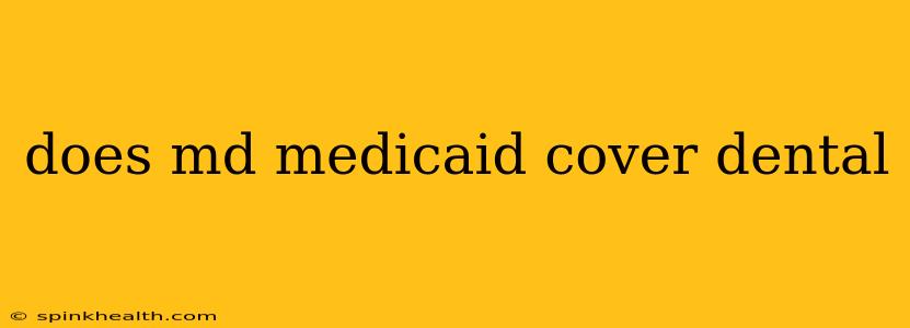 does md medicaid cover dental