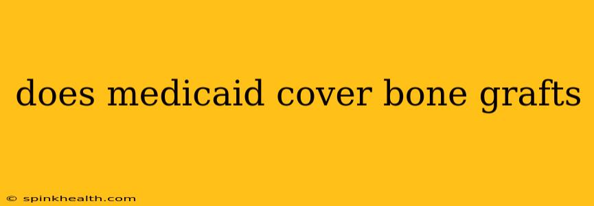 does medicaid cover bone grafts