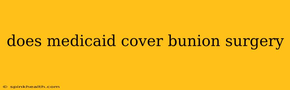 does medicaid cover bunion surgery