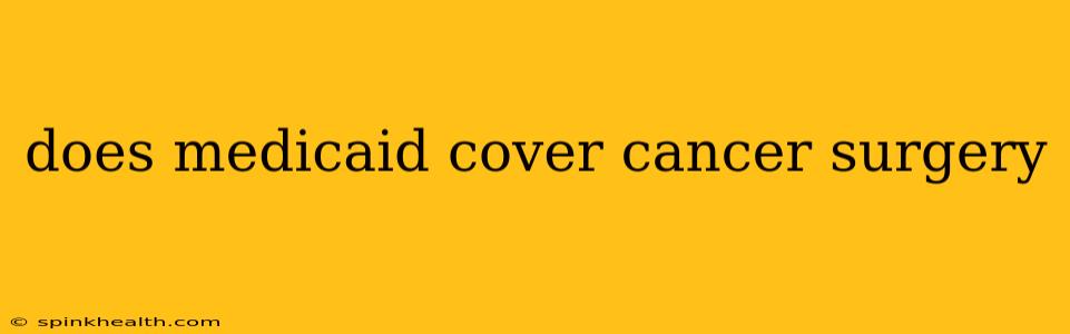 does medicaid cover cancer surgery