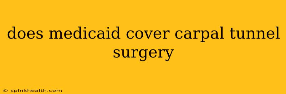 does medicaid cover carpal tunnel surgery