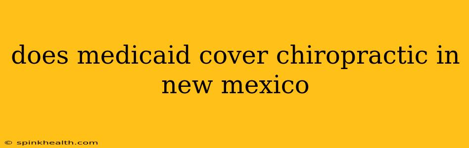 does medicaid cover chiropractic in new mexico