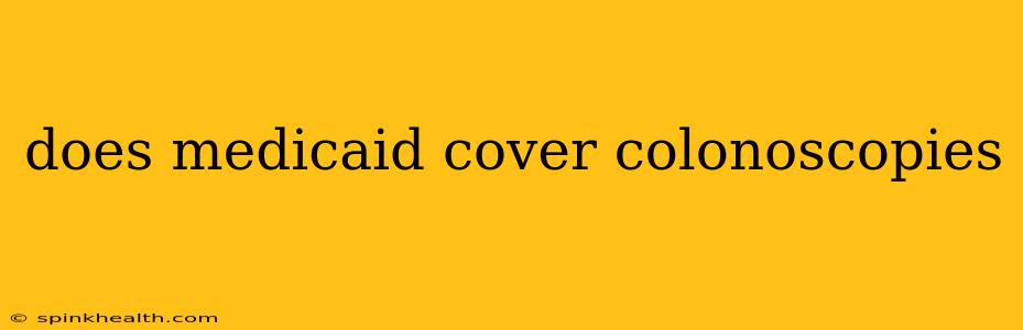 does medicaid cover colonoscopies