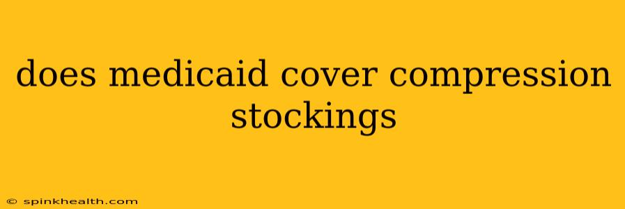 does medicaid cover compression stockings