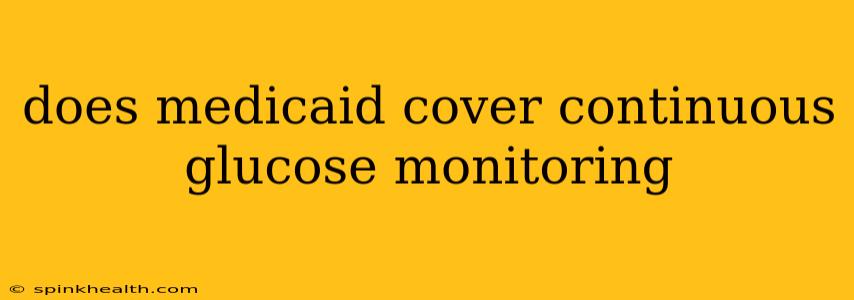 does medicaid cover continuous glucose monitoring