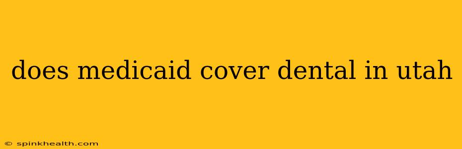 does medicaid cover dental in utah
