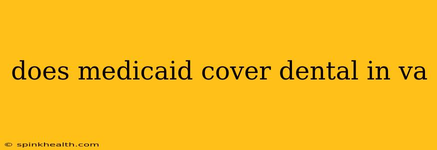 does medicaid cover dental in va