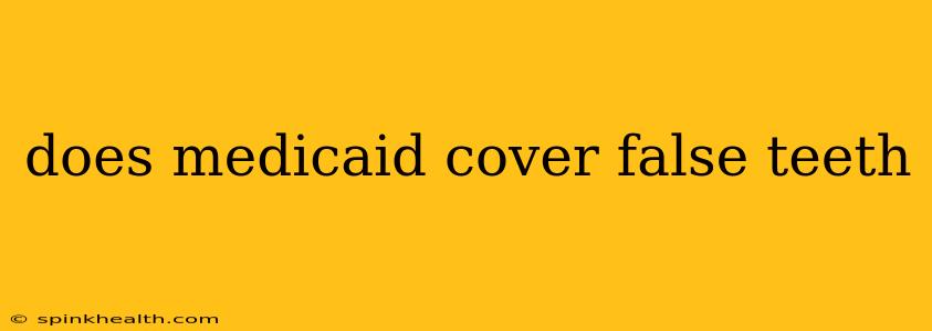 does medicaid cover false teeth