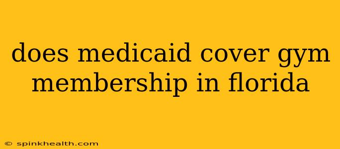does medicaid cover gym membership in florida