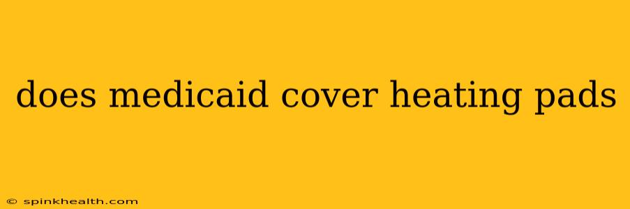 does medicaid cover heating pads