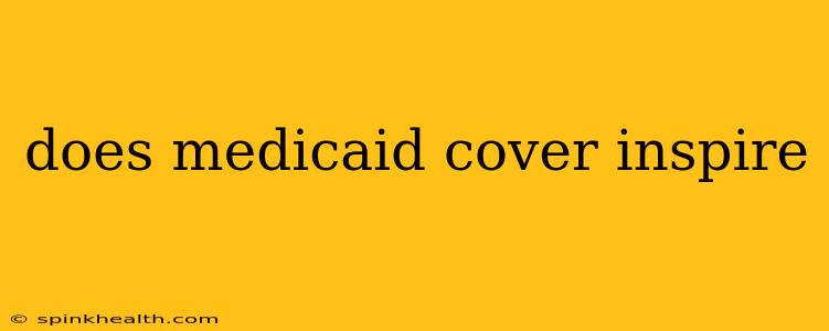 does medicaid cover inspire