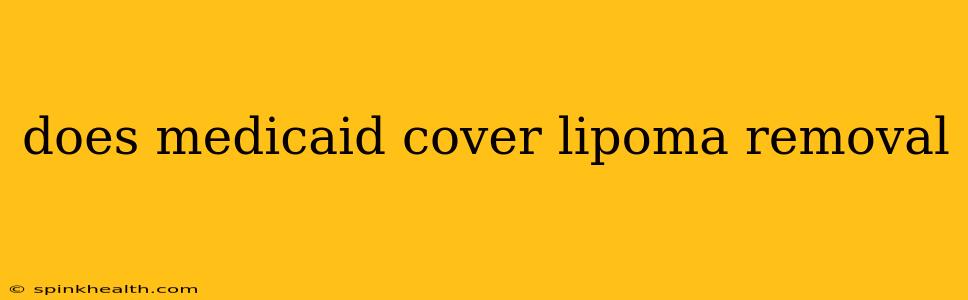 does medicaid cover lipoma removal