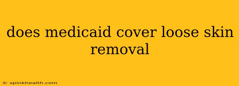does medicaid cover loose skin removal