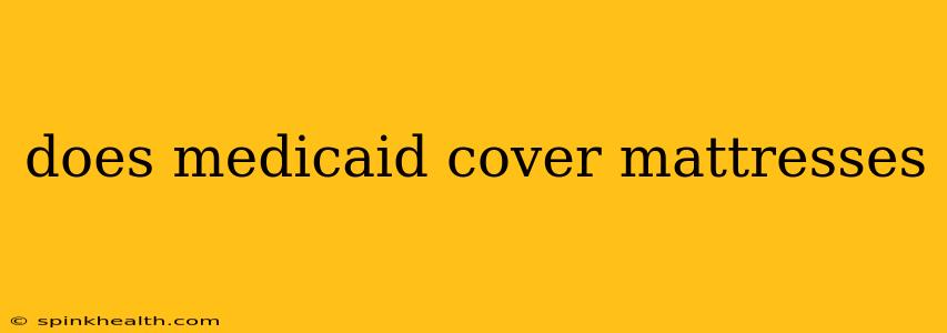 does medicaid cover mattresses