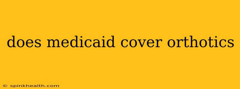 does medicaid cover orthotics