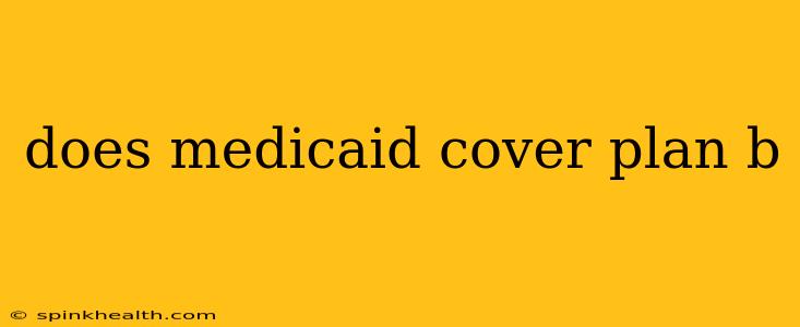 does medicaid cover plan b