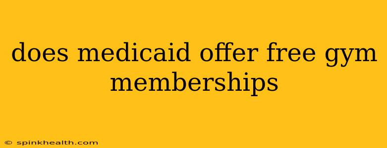 does medicaid offer free gym memberships
