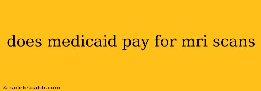 does medicaid pay for mri scans