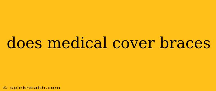 does medical cover braces