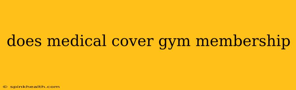 does medical cover gym membership