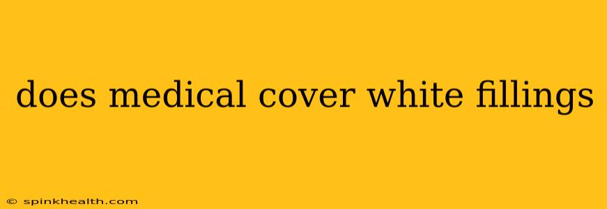 does medical cover white fillings