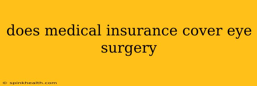 does medical insurance cover eye surgery