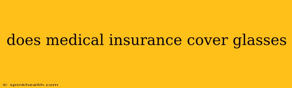 does medical insurance cover glasses