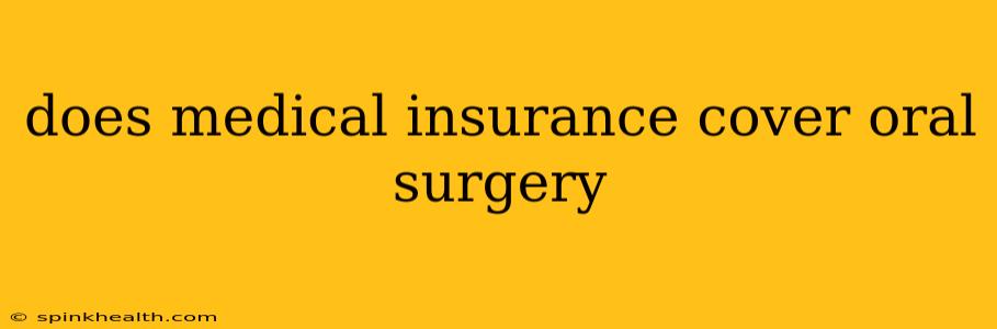 does medical insurance cover oral surgery